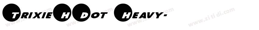 TrixieHDot Heavy字体转换